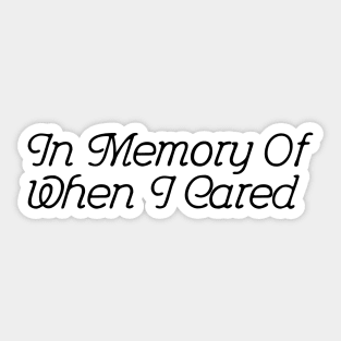 In Memory Of When I Cared - Powder blue Sticker